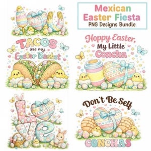May include: A bundle of PNG designs with a Mexican Easter Fiesta theme. The designs include colorful illustrations of tacos, conchas, Easter eggs, chicks, and the words "TACOS are my Easter Basket", "Hoppy Easter, My Little Concha", and "Don't Be Self CONCHAS".