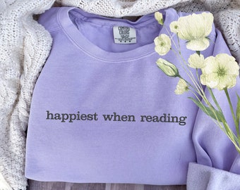 Happiest When Reading Embroidered Sweatshirt, Custom Bookish Sweatshirt, Minimalist Book Sweatshirt, Book Readers Gift, Gift for Her