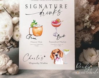 May include: A wedding sign with the text "SIGNATURE drinks" and illustrations of two cocktails. The groom's drink is a Moscow Mule and the bride's drink is a Passionfruit Martini. The sign also includes the text "Charles' Wagworthy Wooftini" and a cartoon beagle.