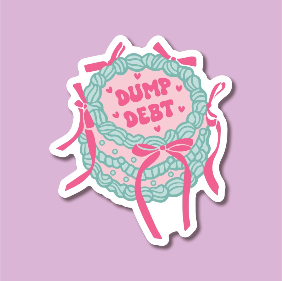 Technical Debt Sticker Dump Debt Cake Sticker, Coquette Debt Free Motivation - Etsy