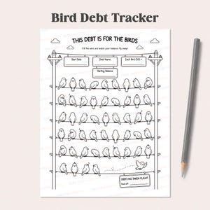 May include: A white paper debt tracker sheet titled Bird Debt Tracker with the text This Debt Is For The Birds. It features rows of birds on utility wires to color in, with fields for start date, debt name, balance, and a pencil on the side.