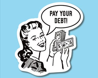 Pay Your Debt Sticker