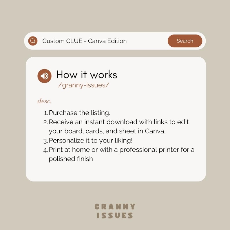 May include: A digital download for a printable Granny Issues board game. The text on the image reads "How it works /granny-issues/ 1. Purchase the listing. 2. Receive an instant download with links to edit your board, cards, and sheet in Canva. 3. Personalize it to your liking! 4. Print at home or with a professional printer for a polished finish".