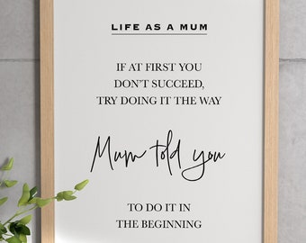 Life As A Mum, Mum told you, Digital download, A4 Print, Poster