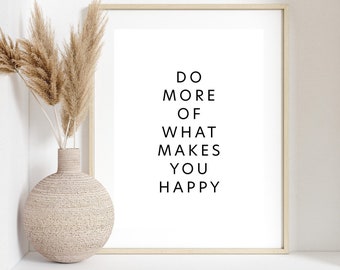 Do more of what makes you happy - Digital download / print at home