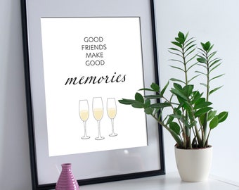 Good friends make good memories, Digital download, A4 Print, Poster