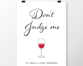 Don't judge me it's been a long morning - Digital download / print at home