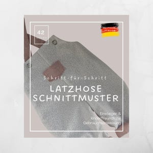 May include: A sewing pattern for overalls, featuring the text "LATZHOSE SCHNITTMUSTER" and "DEUTSCHE VERSION". The cover is light gray with a floral pattern and a brown patch. The pattern includes 42 pages and is beginner-friendly.