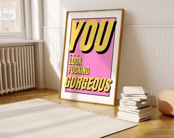 You look gorgeous print