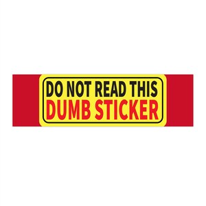 Funny Bumper Sticker – &#39;Do Not Read This Dumb Sticker&#39; Joke Decal