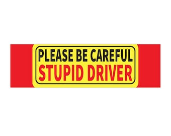 Funny Stupid Driver Bumper Sticker – Sarcastic Car Prank Decal