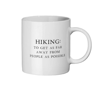 CERAMIC HIKING MUG | Mountain Hiker Mug | Hiker Coffee Mug | Hiking Drinkware | To Get As Far Away From People As Possible Artistic Mug