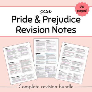 May include: A set of printable revision notes for the novel "Pride & Prejudice" for GCSE students. The notes are organised into categories such as "Characters", "Family", "Reputation", and "Marriage". The notes are 26 pages long.