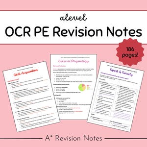 May include: A set of three colourful revision notes for OCR PE A-level exams. The notes cover Skill Acquisition, Exercise Physiology, and Sport & Society. The notes are 186 pages long.