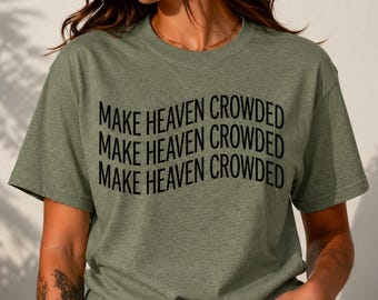 Make Heaven Crowded T-Shirt | Retro Wavy Faith Tee | Minimalist Gospel Shirt