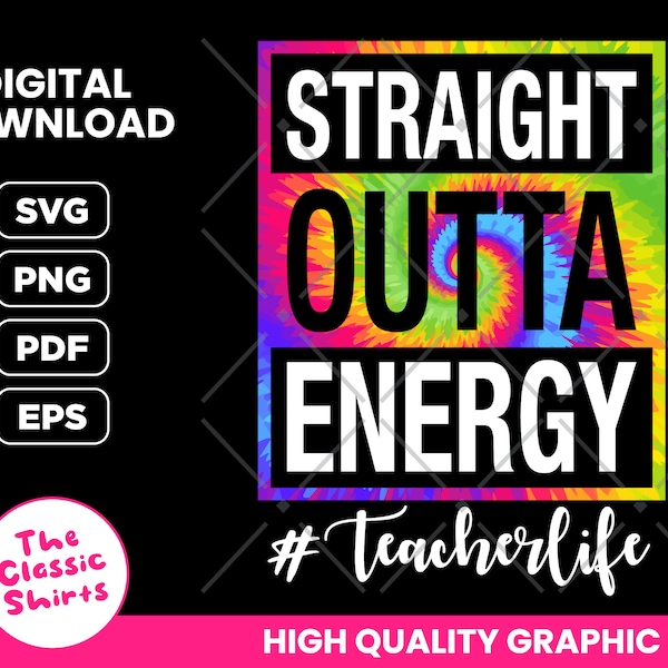 Straight Outta Energy Teacher Life SVG, Tie Dye design, #Teacherlife, Digital Download (High Quality Graphics)