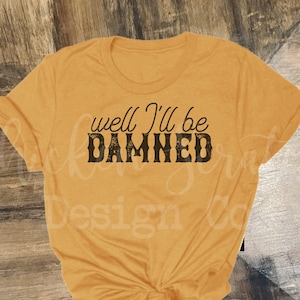 Well I&#39;ll Be Damned Graphic Tee Wyatt Earp Doc Holiday Western T Shirt Bella Canvas Soft Unisex Short Sleeve Tee for Women Concert Rodeo Tee