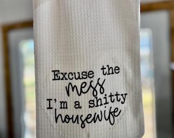 Excuse the Mess I’m a Shitty Housewife Microfiber Waffle Tea Towel Kitchen Decor Funny Family Kitchen Towel Gift