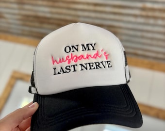 On My Husband’s Last Nerve Embroidered Foam Trucker Cap Black Checker Print Snap in the Back Hat Funny Snarky Wife Cap