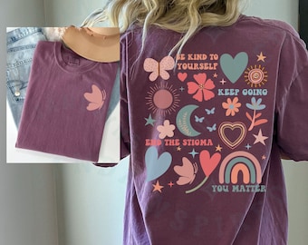 Positive Mental Health Comfort Colors T-shirt Mind Body And Soul Motivational Empowerment Tee For Women End The Stigma Strength Tee Gift
