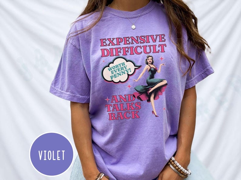 Vintage Pin Up Sassy T-shirt Expensive Difficult And Talks Back Shirt Self Love Confident Women Top Expressive Personality Unique Trendy Tee Violet