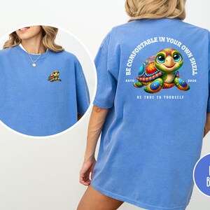Sea Turtle Beach T-shirt Positive Message YW Summertime Beachwear Be Comfortable In Your Own Shell Inspirational Colorful Vacay Gift Tee Flo Blue