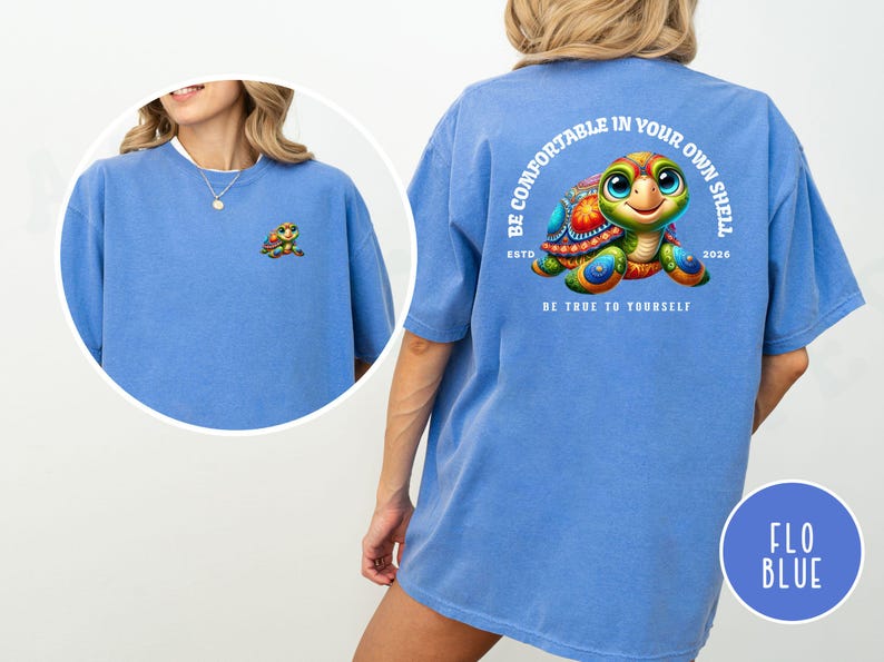 Sea Turtle Beach T-shirt Positive Message YW Summertime Beachwear Be Comfortable In Your Own Shell Inspirational Colorful Vacay Gift Tee Flo Blue