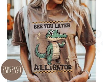See You Later Alligator Shirt Comfort Colors Retro Cartoon Cute Casual Wear Animal Lover Wildlife Playful Gift T-shirt Nature Inspired Top