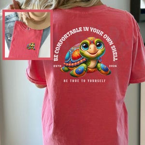 Sea Turtle Beach T-shirt Positive Message YW Summertime Beachwear Be Comfortable In Your Own Shell Inspirational Colorful Vacay Gift Tee Watermelon