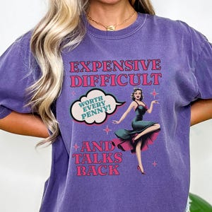 Vintage Pin Up Sassy T-shirt Expensive Difficult And Talks Back Shirt Self Love Confident Women Top Expressive Personality Unique Trendy Tee Grape
