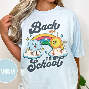 Back To School Teaching Shirt Comfort Colors Playful Rainbow Sun Cloud Cartoon Character Tee Colorful Retro Vintage Style Teacher Gift Tee Chambray