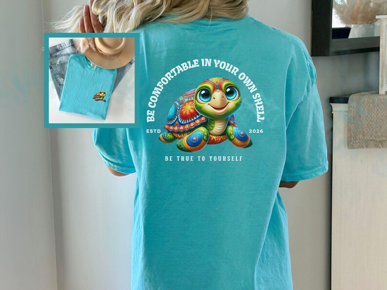 Sea Turtle Beach T-shirt Positive Message YW Summertime Beachwear Be Comfortable In Your Own Shell Inspirational Colorful Vacay Gift Tee Lagoon Blue