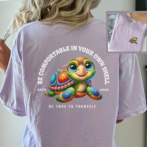 Sea Turtle Beach T-shirt Positive Message YW Summertime Beachwear Be Comfortable In Your Own Shell Inspirational Colorful Vacay Gift Tee Orchid