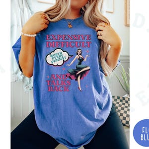 Vintage Pin Up Sassy T-shirt Expensive Difficult And Talks Back Shirt Self Love Confident Women Top Expressive Personality Unique Trendy Tee Flo Blue
