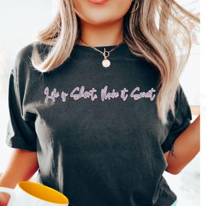 Positive Kindness Quote Tee Comfort Colors Life Is Short Make It Sweet Motivational Minimalist Tshirt Gift Good Vibes Mental Health Pink Top