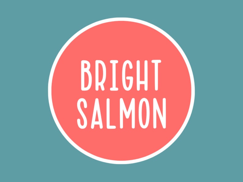 May include: A round graphic with the words "BRIGHT SALMON" in white, set against a coral-colored circle with a white border. The background is a teal color.
