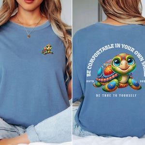 Sea Turtle Beach T-shirt Positive Message YW Summertime Beachwear Be Comfortable In Your Own Shell Inspirational Colorful Vacay Gift Tee Blue Jean