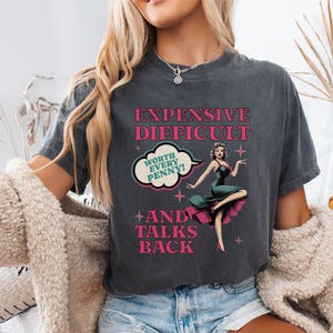 Vintage Pin Up Sassy T-shirt Expensive Difficult And Talks Back Shirt Self Love Confident Women Top Expressive Personality Unique Trendy Tee Pepper