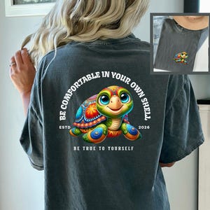 Sea Turtle Beach T-shirt Positive Message YW Summertime Beachwear Be Comfortable In Your Own Shell Inspirational Colorful Vacay Gift Tee Pepper