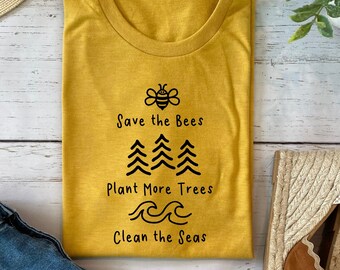 Save Bees Plant Trees Clean the Seas Tshirt, zSave the Bees Shirt, Organic Shirts for Women, Ecofriendly Shirts for Women, Plant Lady Tshirt