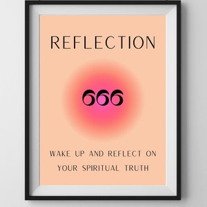 May include: A framed print with a peach background and black text that reads "REFLECTION" and "666" in a pink circle. The text below the circle reads "WAKE UP AND REFLECT ON YOUR SPIRITUAL TRUTH."