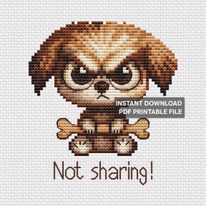 May include: Cross-stitch design of a grumpy dog with glasses, holding a bone. The dog is brown and tan with an angry expression. Text reads "Not sharing!" and "Instant Download PDF Printable File".