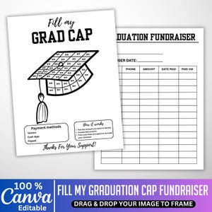 May include: Two white printable sheets. One features a graduation cap graphic with spaces for donations, labeled "Fill my GRAD CAP." The other sheet is a "GRADUATION FUNDRAISER" form with fields for donor information.