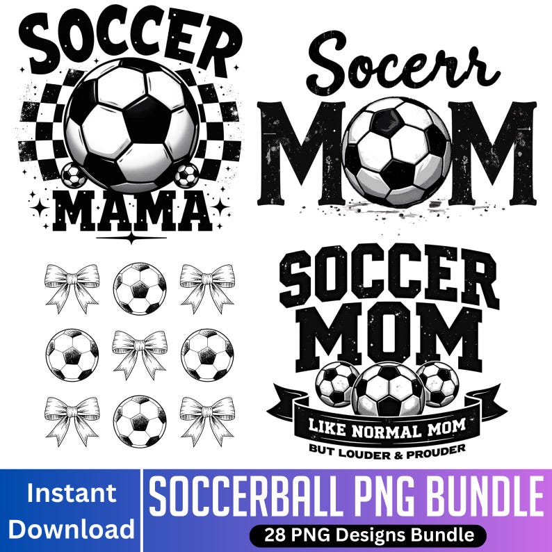 May include: A collection of soccer-themed designs in black and white. The designs include soccer balls, bows, and text that reads "Soccer Mama" and "Soccer Mom." The image also includes the text "Soccerball PNG Bundle" and "Instant Download."