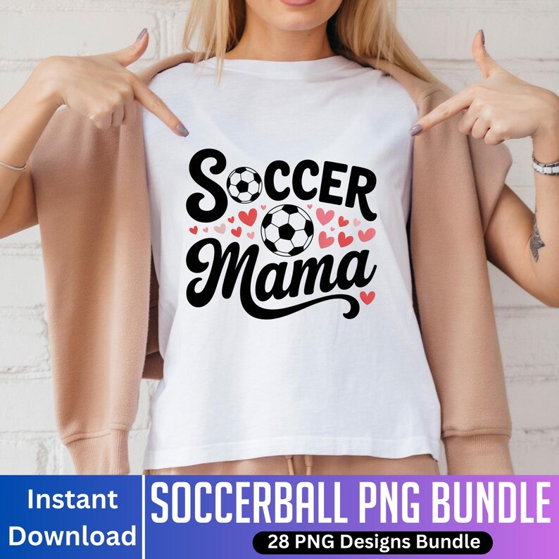 May include: White t-shirt with the words "Soccer Mama" in black script and two soccer balls. Small red hearts are scattered around the soccer balls. The words "Instant Download" and "Soccerball PNG Bundle" are also visible.