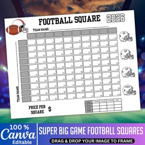 May include: A white football square grid with the text "FOOTBALL SQUARE 2026" at the top. The grid has 100 squares, with space for team names and a price per square. The image includes football helmet graphics and the Canva logo.