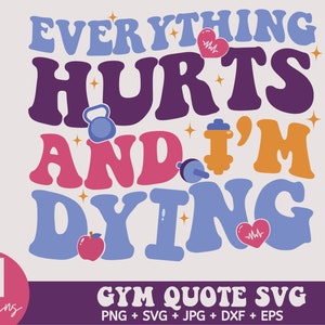 Everything Hurts And I'm Dying svg, workout svg, Fitness svg, Motivational svg, Gym Motivation SVG, Gym Svg, Workout Shirt Svg, Gym Quotes