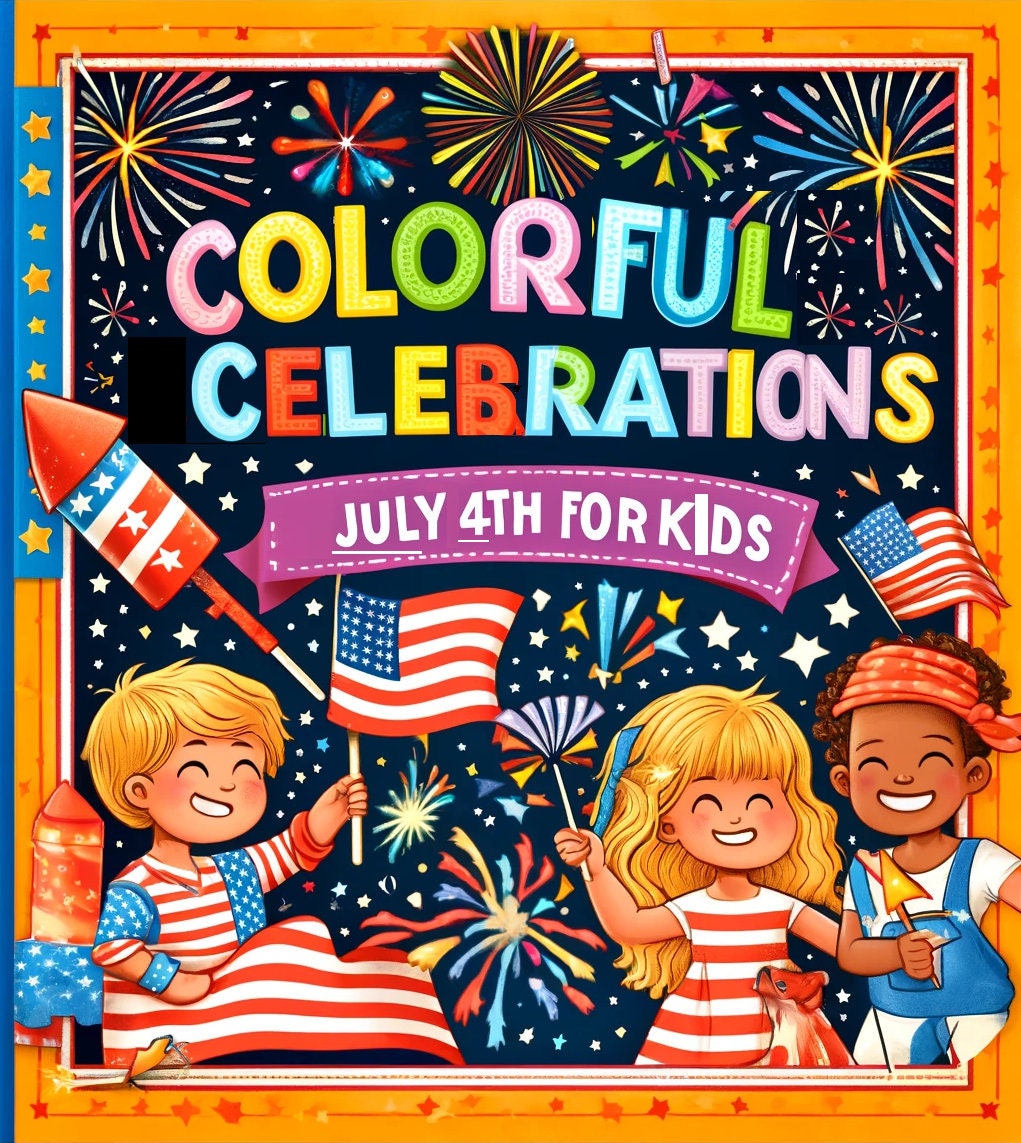 Printable Colorful Celebrations July 4th Fun for Kids, Independence Day ...