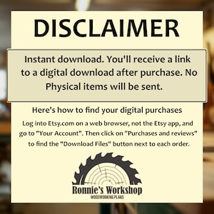 K&ouml;nnte beinhalten: Ein Haftungsausschluss mit dem Text "DISCLAIMER" in gro&szlig;en, fetten Buchstaben. Der Text erkl&auml;rt, dass der Kauf ein digitaler Download ist und keine physischen Artikel versandt werden. Anweisungen zum Auffinden digitaler K&auml;ufe auf Etsy.com werden gegeben. Das Bild enth&auml;lt auch das Logo "Ronnie's Workshop Woodworking Plans".