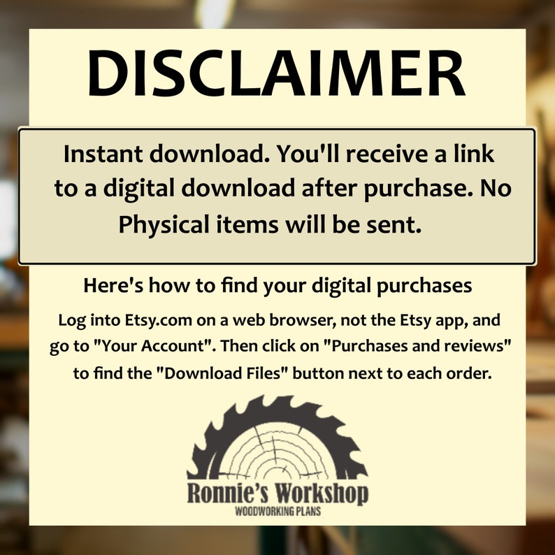 K&ouml;nnte beinhalten: Ein Haftungsausschluss mit dem Text "DISCLAIMER" in gro&szlig;en, fetten Buchstaben. Der Text erkl&auml;rt, dass der Kauf ein digitaler Download ist und keine physischen Artikel versandt werden. Anweisungen zum Auffinden digitaler K&auml;ufe auf Etsy.com werden gegeben. Das Bild enth&auml;lt auch das Logo "Ronnie's Workshop Woodworking Plans".